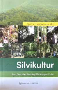 Image of Silvikultur: ilmu, seni, dan teknologi membangun hutan