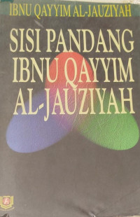SISI PANDANG IBNU QAYYIM AL-JAUZIYAH/Ibnu Qayyim Al-Jauziyah