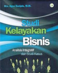 Image of Studi kelayakan bisnis: analisis integratif dan studi kasus