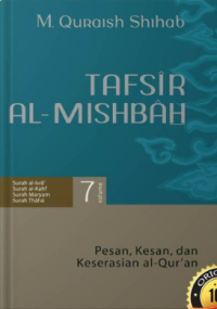 Tafsir Al-Mishbah Vol. 7 : Pesan, Kesan, dan Keserasian al-Qur'an