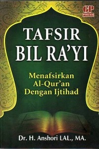 Tafsir Bil Ra'yi: menafsirkan al-qur'an dengan ijtihad