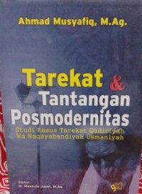 Tarekat dan tantangan posmodernitas: studi kasus tarekat qadiriyah wa naqsyabandiyah usmaniyah