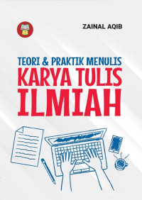 Teori dan  Praktik Menulis Karya Tulis Ilmiah