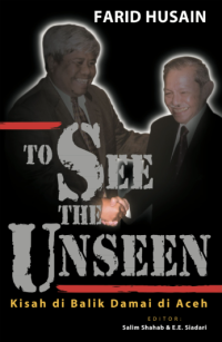 Image of To see the Unseen: kisah di balik damai di Aceh