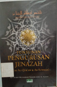 Tuntunan Pengurusan Jenazah : Sesuai Al-Qur'an & As-Sunnah