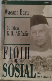 Wacana baru fiqih sosial: 70 tahun K. H. Ali Yafie