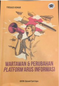 Wartawan dan PerubahanPlatform Arus Informasi