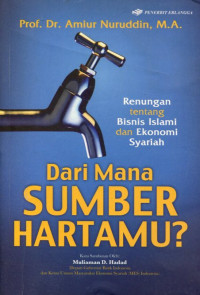 Dari mana sumber hartamu?: renungan tentang bisnis Islami & ekonomi syari'ah