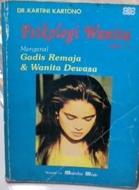 PSIKOLOGI WANITA : Mengenal Gadis Remaja & Wanita Dewasa