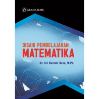 DISAIN PEMBELAJARAN MATEMATIKA: Untuk Mahasiswa Program Studi  Pendidikan Matematika