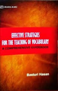 EFFECTIVE STRATEGIES FOR THE TEACHING OF VOCABULARY: A Comprehensive Guidebook