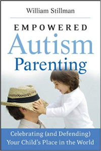 Emprowered Autism Parenting : Celebrating ( And Defending ) Your Child's Place In The World