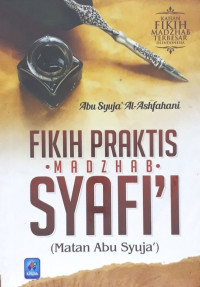 Fikih Praktis Madzhab Syafi'i (Matan Abu Syuja')