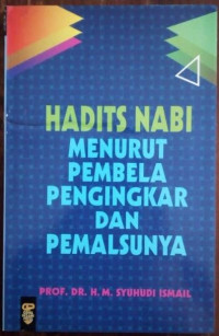 Hadits Nabi Menurut Pembela Pengingkar Dan Pemalsunya