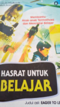 Hasrat untuk Belajar: membantu anak-anak termotivasi dan mencintai belajar