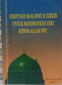 Himpunan Shalawat & Dzikir Untuk Mendekatkan Diri Kepada Allah SWT