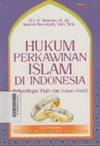 HUKUM PERKAWINAN ISLAM DI INDONESIA; Perbandingan Fiqih dan Hukum Positif