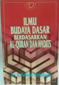 Ilmu budaya dasar berdasarkan al-Qur'an dan hadits