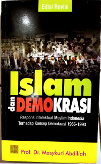 Islam dan Demokrasi: Respons Intelektual Muslim Indonesia Terhadap Konsep Demokrasi 1966 - 1993