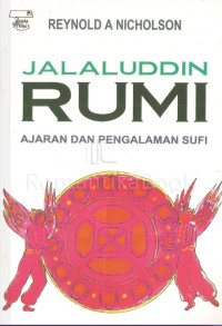 JALALUDDIN RUMI: Ajaran dan Pengalaman Sufi