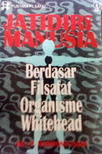 Jati Diri Manusia: Berdasar Filsafat Organisme Whitehead