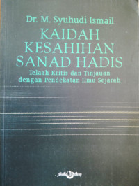 Kaidah kesahihan sanad hadis : telaah kritis dan tinjauan dengan pendekatan ilmu sejarah