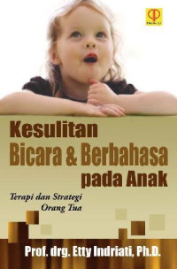 KESULITAN BICARA DAN BERBAHASA PADA ANAK: Terapi dan Strategi Orang Tua