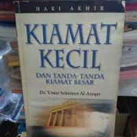 HARI AKHIR KIAMAT KECIL DAN TANDA-TANDA KIAMAT BESAR/Umar Sulaiman Al-Asyqar