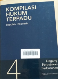 KOMPILASI HUKUM TERPADU : Republik Indonesia : Dagang Perpajakan Perburuhan 4