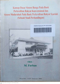 Image of Konsep Dasar Sistem Bunga Pada Bank Perkreditan Rakyat Konvensional dan Sistem Mudarabah Pada Bank Perkreditan Rakyat Syariah (Sebuah Studi Perbandingan)
