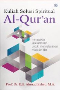 Kuliah Solusi Spiritual Al- Qur'an Merasakan Kekuatan Ruh Untuk Menyelesaikan Masalah Kita