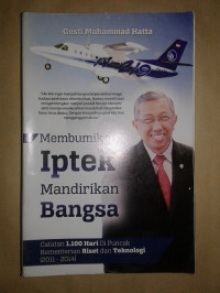 Membumikan IPTEK Mandirikan Bangsa : Catatan 1.100 Hari dipuncak Kementerian Riset dan Teknologi ( 2011 - 2014 )