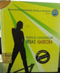 Memilih Lingkungan Bebas Narkoba: Modul Untuk Remaja