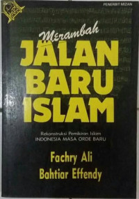 Merambah Jalan Baru Islam: Rekonstrksi Pemikiran islam Indonesia Masa Orde Baru