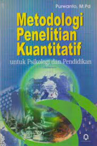 Metodologi Penelitian Kuantitatif : untuk Psikologi dan Pendidikan /