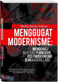 Menggugat Modernisme : Mengenali Rentang Pemikiran Postmodernisme Jean Baudrillard