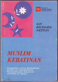 Muslim Kebatinan: Pengantar untuk memahami pemikiran Neoplatonis persaudaraan kesucian (Ikhwan al-Safa')