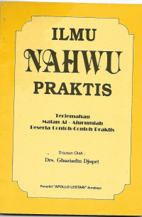 Ilmu Nahwu Praktis : terjemahan matan al- ajurumiah beserta contoh-contoh praktis