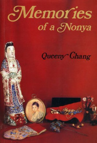 Memories of a Nonya (Kisah Hidup dan Cinta Seorang Wanita Cina Terkaya di Medan)/ Queeny Chang