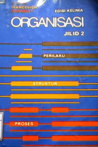 ORGANISASI: Perilaku, Struktur, Proses Jilid 1 / James L. Gibson