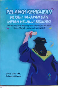 Pelangi Kehidupan: meraih harapan dan impian melalui bidikmisi