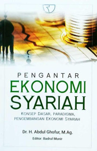 Pengantar ekonomi syariah: konsep dasar, paradigma, pengembangan ekonomi syariah