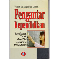 Pengantar Kependidikan: Landasan, Teori, dan 234 Metafora Pendidikan