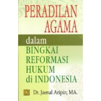 Restrukturisasi Peradilan Agama Dalam Perspektif Kekuasaan Kehakiman yang Merdeka