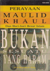 PERAYAAN MAULID KHAUL DAN HARI-HARI BESAR ISLAM BUKAN SESUATU YANG HARAM