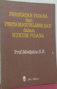 Perbuatan Pidana dan Pertanggungjawaban dalam Hukum Pidana