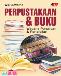 PERPUSTAKAAN & BUKU: Wacana Penulisan & Penerbitan