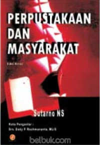 Perpustakaan dan masyarakat / Sutarno NS