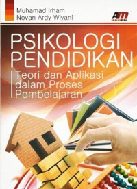 Psikologi Pendidikan : Teori dan Aplikasi dalam Proses Pembelajaran