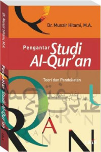 Pengantar Studi Al-Qur'an : Teori dan Pendekatan